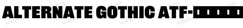 Alternate Gothic ATF字体转换
